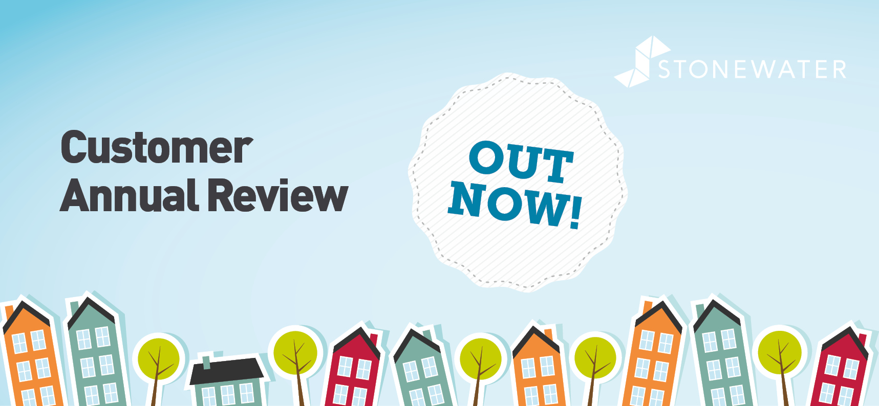 A graphic banner promoting the new customer annual review! A row of cartoon houses along the bottom, with a blue sky background and text reading, 'Customer Annual Review - out now!'